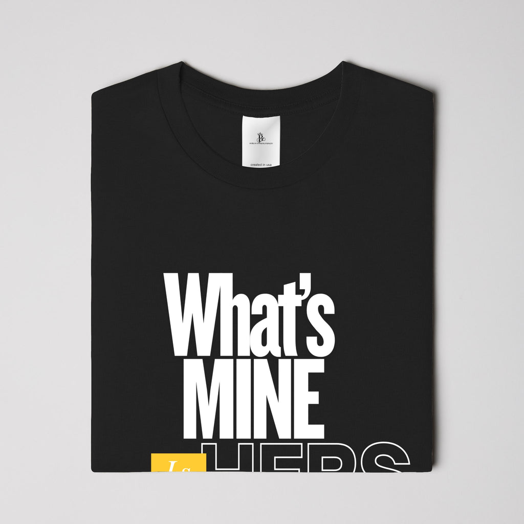 What’s Mine is Hers T Shirt